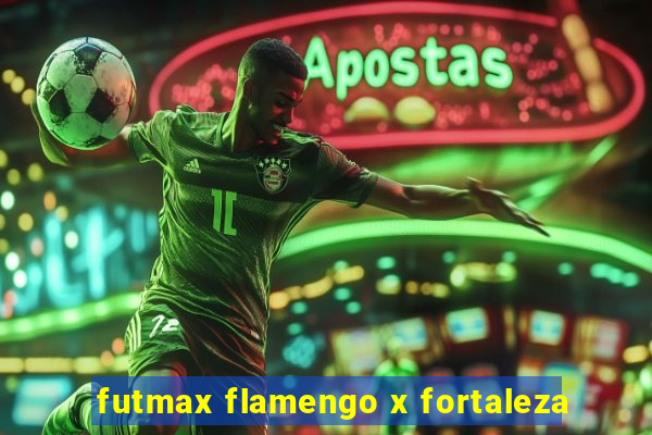 futmax flamengo x fortaleza